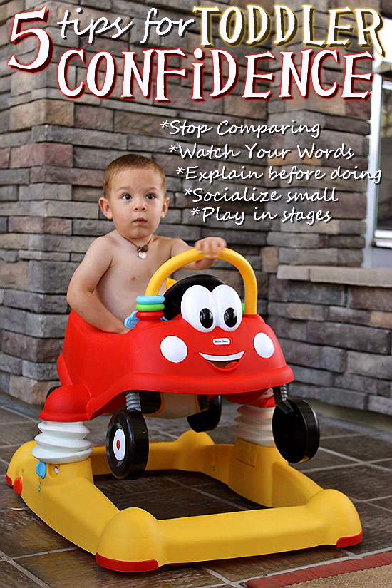 5 Tips To Build Toddler Confidence: Stop comparing your toddler to others, watch the words you use to describe your toddler and others, explain new experiences before they happen, socialize in small groups, and use toys that grow with your toddler such as the Little Tikes Cozy Coupe Activity Walker.