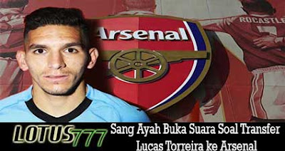 Sang Ayah Buka Suara Soal Transfer Lucas Torreira ke Arsenal