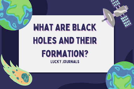 What Are Black Holes And Their Formation?