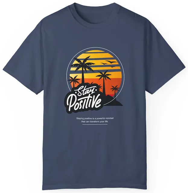 Comfort Colors Motivational T-Shirt for Men and Women With Black Illustrative Stay Positive, Orangish Background, Palm Trees and Quote Staying Positive is a Powerful Mindset That Can Transform Your Life