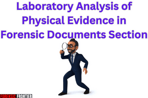 Laboratory Analysis of Physical Evidence in Forensic Documents Section