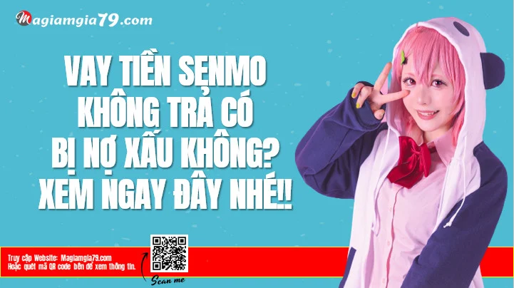 Vay Senmo không trả có bị nợ xấu không? Nợ xấu Senmo