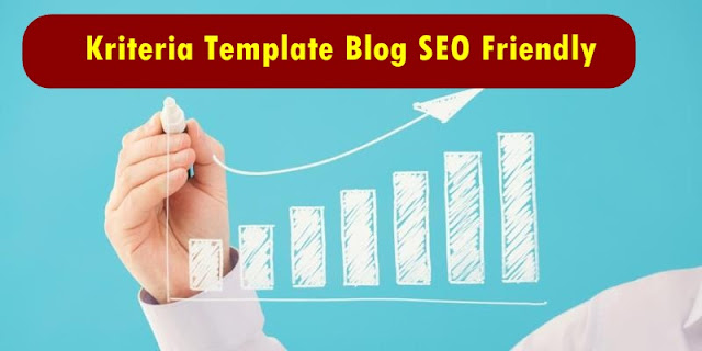 Kriteria Template Blog SEO Friendly, Terbukti Bisa Page One