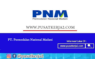Lowongan Kerja SMA SMK PT Permodalan Nasional Madani April 2022