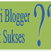 9 Ciri-ciri Blogger Yang Tidak Sukses 