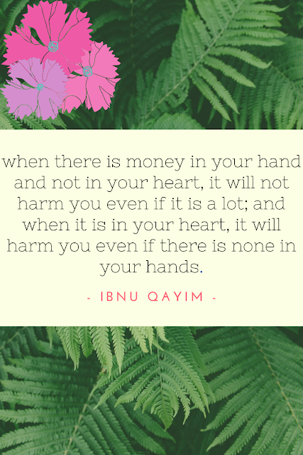 when there is money in your hand and not in your heart, it will not harm you even if it is a lot; and when it is in your heart, it will harm you even if there is none in your hands.