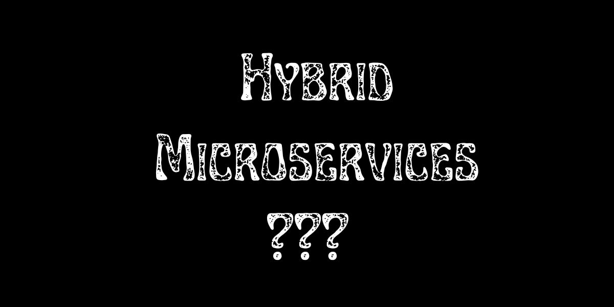 Hybrid microservices architecture