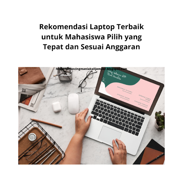 Rekomendasi Laptop Terbaik untuk Mahasiswa Pilih yang Tepat dan Sesuai Anggaran