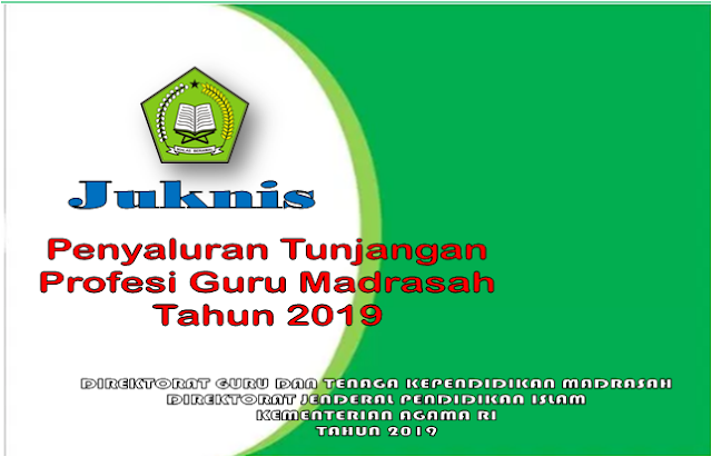 Juknis Penyaluran Tunjangan Profesi Guru Madrasah Tahun 2019