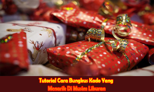 Tutorial Cara Bungkus Kado Yang Menarik Di Musim Liburan