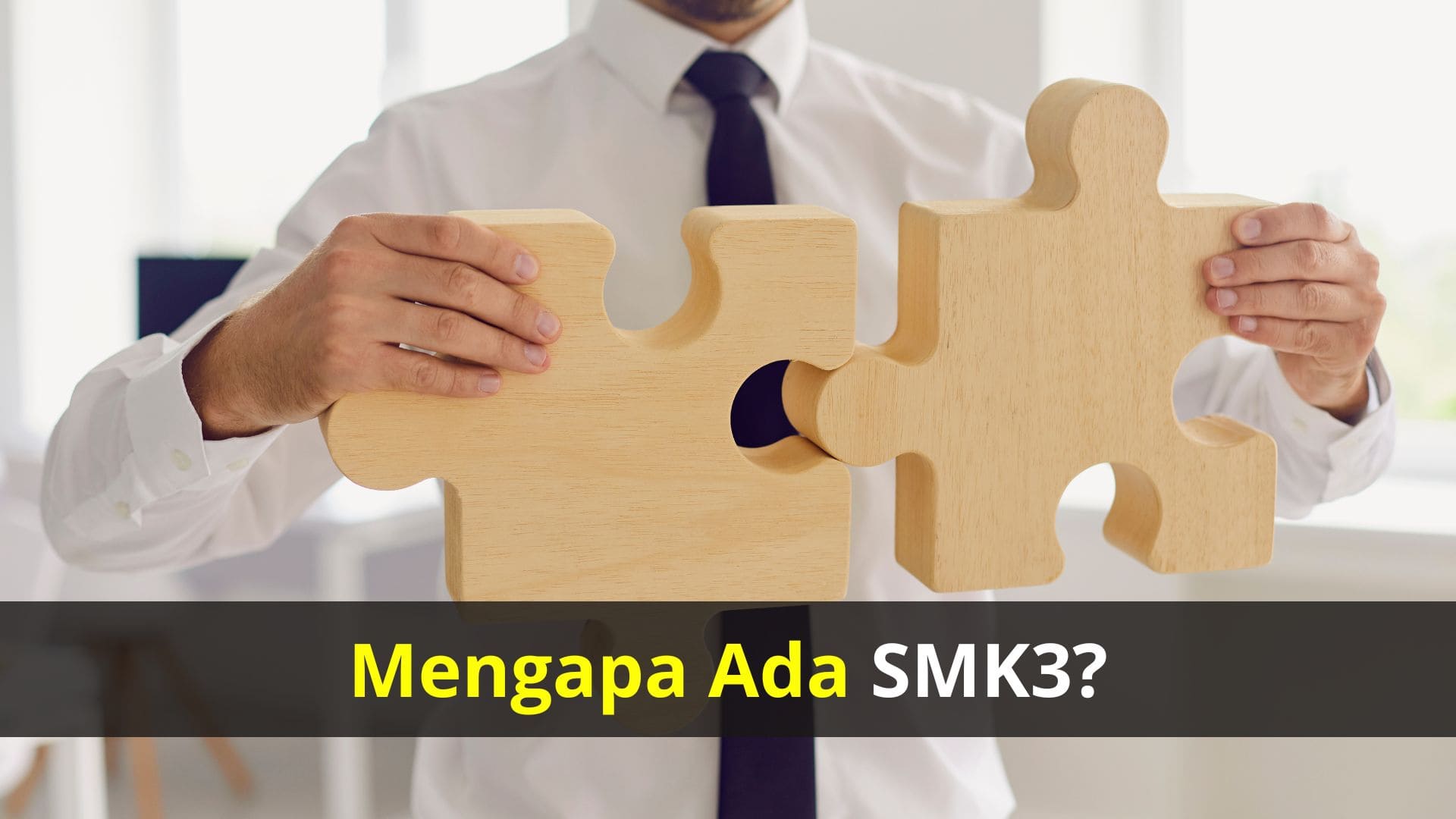 Mengapa Ada SMK3?