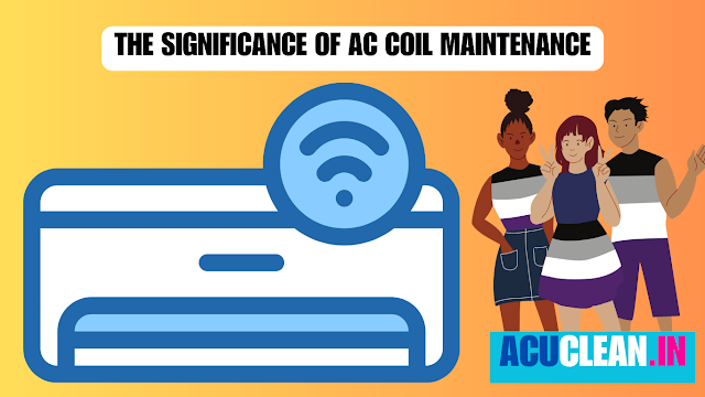 The Significance of AC Coil Maintenance