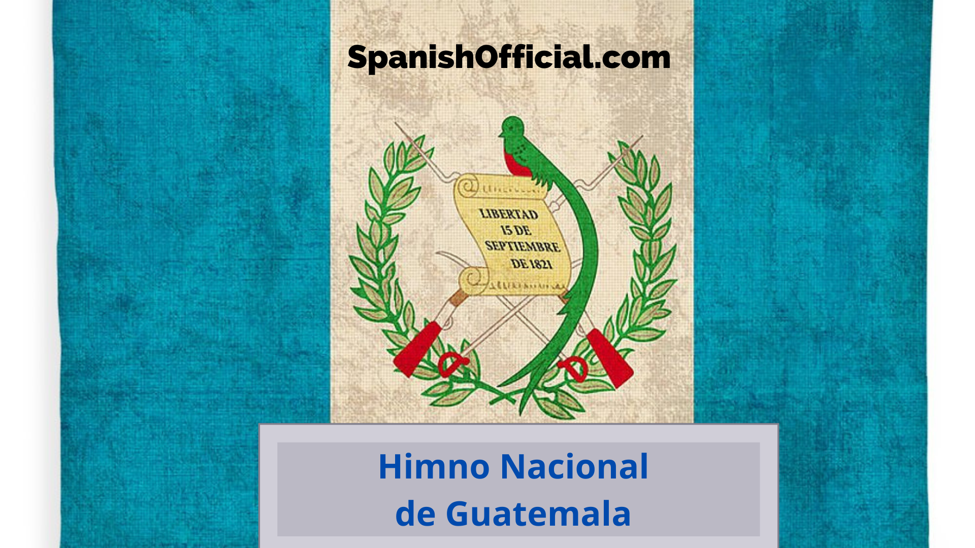 Himno Nacional de Guatemala - Official Website - SpanishOfficial