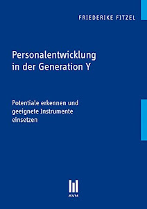 Personalentwicklung in der Generation Y: Potentiale erkennen und geeignete Instrumente einsetzen (Beiträge zur Wirtschaftswissenschaft)