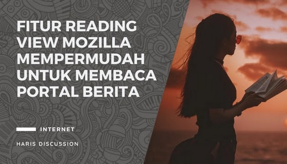 Fitur Reading View Mozilla Mempermudah Untuk Membaca Portal Berita