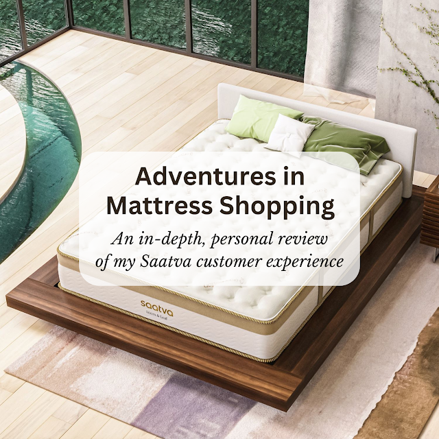 Adventures in Mattress Shopping: An in-depth, personal review of my Saatva customer experience