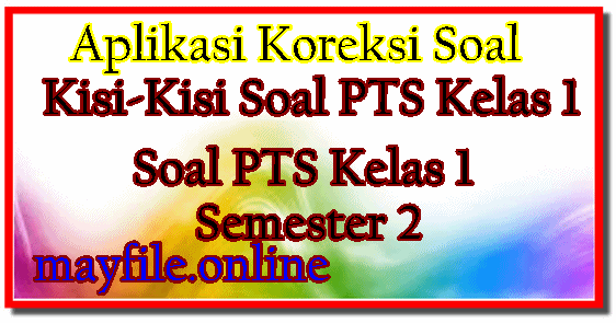 Kisi-Kisi Soal PTS Kelas 1 Semester 2 Lengkap Dengan Aplikasi Koreksinya