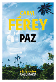 Paz - Caryl Férey - collection Série noire - Gallimard - 2019