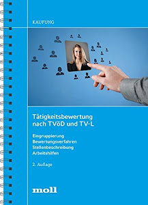 Tätigkeitsbewertung nach TVöD und TV-L: Eingruppierung - Bewertungsverfahren - Stellenbeschreibung - mit neuer Entgeltordnung Kommunen