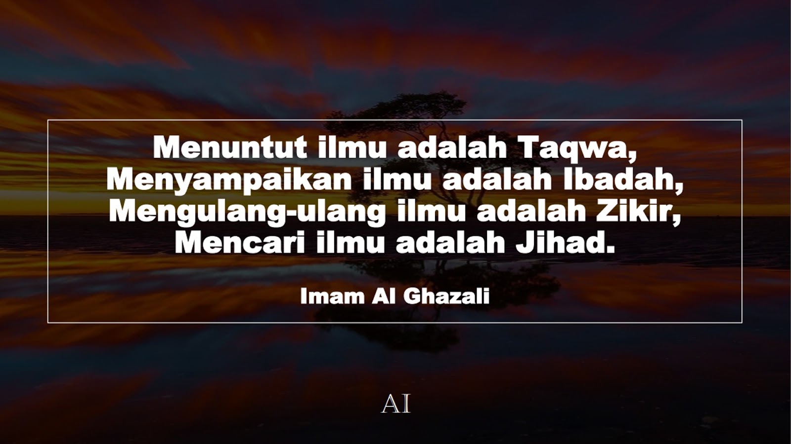 Wallpaper Kata Bijak Imam Al Ghazali  (Menuntut ilmu adalah Taqwa, Menyampaikan ilmu adalah Ibadah, Mengulang-ulang ilmu adalah Zikir, Mencari ilmu adalah Jihad.)