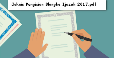 Juknis Pengisian Blangko Ijazah Tahun Pelajaran 2017-2018.pdf