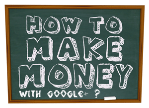 MAKE-MONEY-WITH-GOOGLE+ PLUS