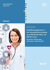 Qualitätsmanagement in der Gesundheitsversorgung nach DIN EN ISO 9001 und DIN EN 15224: Normentext, Erläuterungen, Ergänzungen, Musterformulare (Beuth Praxis)