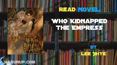 Read Who Kidnapped The Empress Novel Full Episode