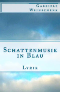 Schattenmusik in Blau: Lyrik