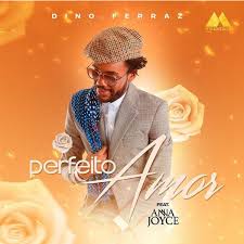 Dino Ferraz - Perfeito Amor (feat. Anna Joyce) |Download Mp3