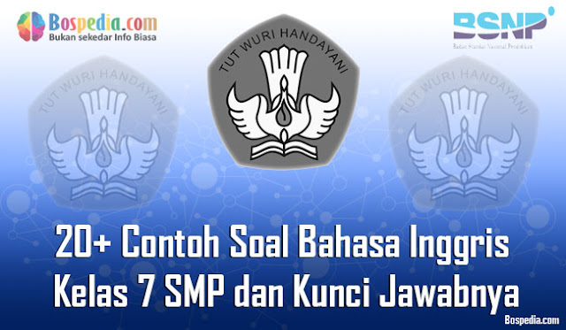  20+ Contoh Soal Bahasa Inggris Kelas 7 SMP dan Kunci Jawabnya Terbaru