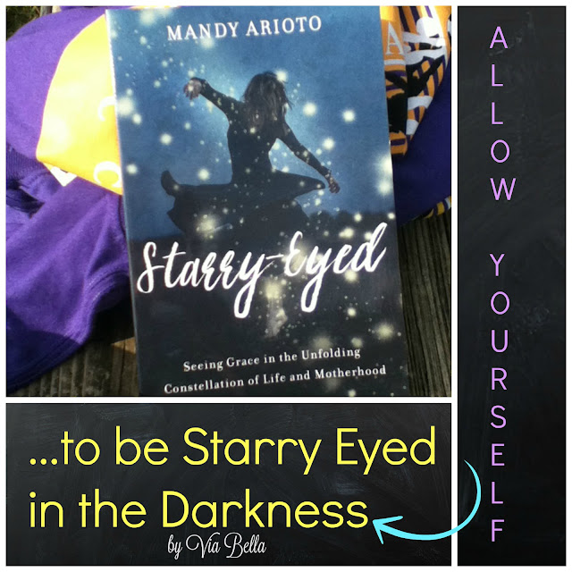 Allow Yourself To Be Starry Eyed in the Darkness, MOPS, Mothers of Preschoolers, Starry Eyed, Motherhood, Christian, Spirituality, Mandy Arioto, BookLook Review, Book Review, books, book nerd, self help