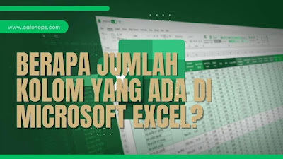 Berapa Jumlah Kolom yang Ada di Microsoft Excel?