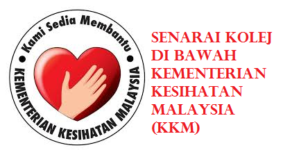 Senarai Kolej Di Bawah Kementerian Kesihatan Malaysia (KKM 