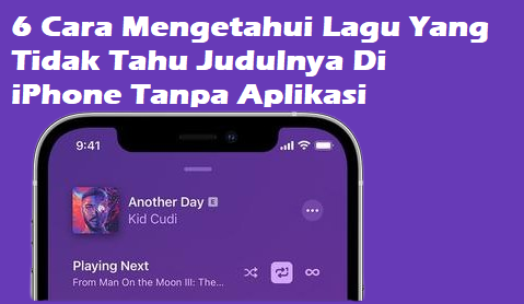 6 Cara Mengetahui Lagu Yang Tidak Tahu Judulnya Di iPhone Tanpa Aplikasi