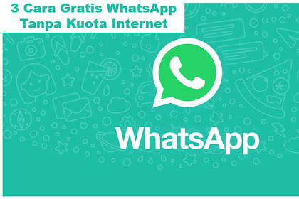 3 Cara Gratis Whatsapp Tanpa Kuota Internet, Udah Coba Belum?