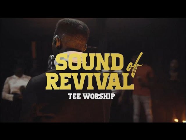 Tee Worship – Sound of Revival Lyrics