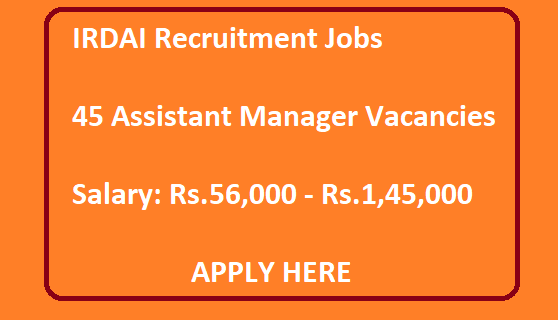  IRDAI Recruitment Jobs - 45 Assistant Manager Vacancies - 10th May