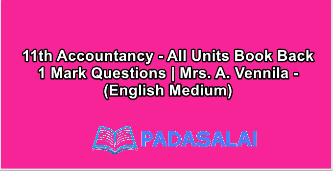 11th Accountancy - All Units Book Back 1 Mark Questions | Mrs. A. Vennila - (English Medium)