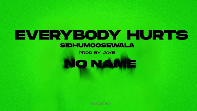 Everybody Hurts Lyrics – Sidhu Moose Wala | No Name