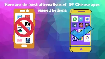 Here are the alternatives of  59 Chinese apps banned by India