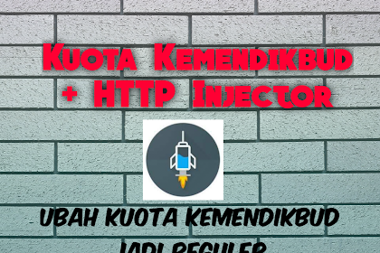 Cara Menggunakan Kuota Kemendikbud dengan Http Injector