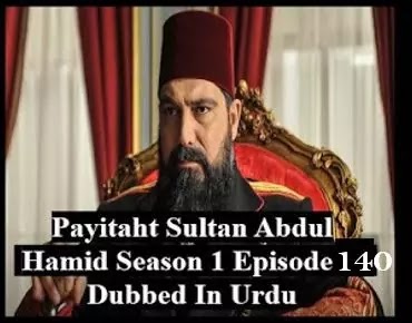   Payitaht sultan Abdul Hamid season 5 Urdu subtitles episode 140