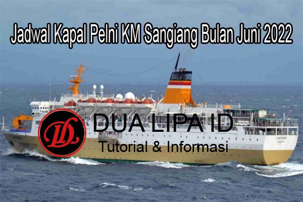 Jadwal Kapal Pelni KM Sangiang Bulan Juni 2022