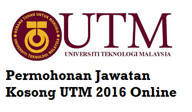 Jawatan Kosong UTM 2016 Online