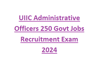 UIIC Administrative Officers 250 Govt Jobs Recruitment Exam 2024