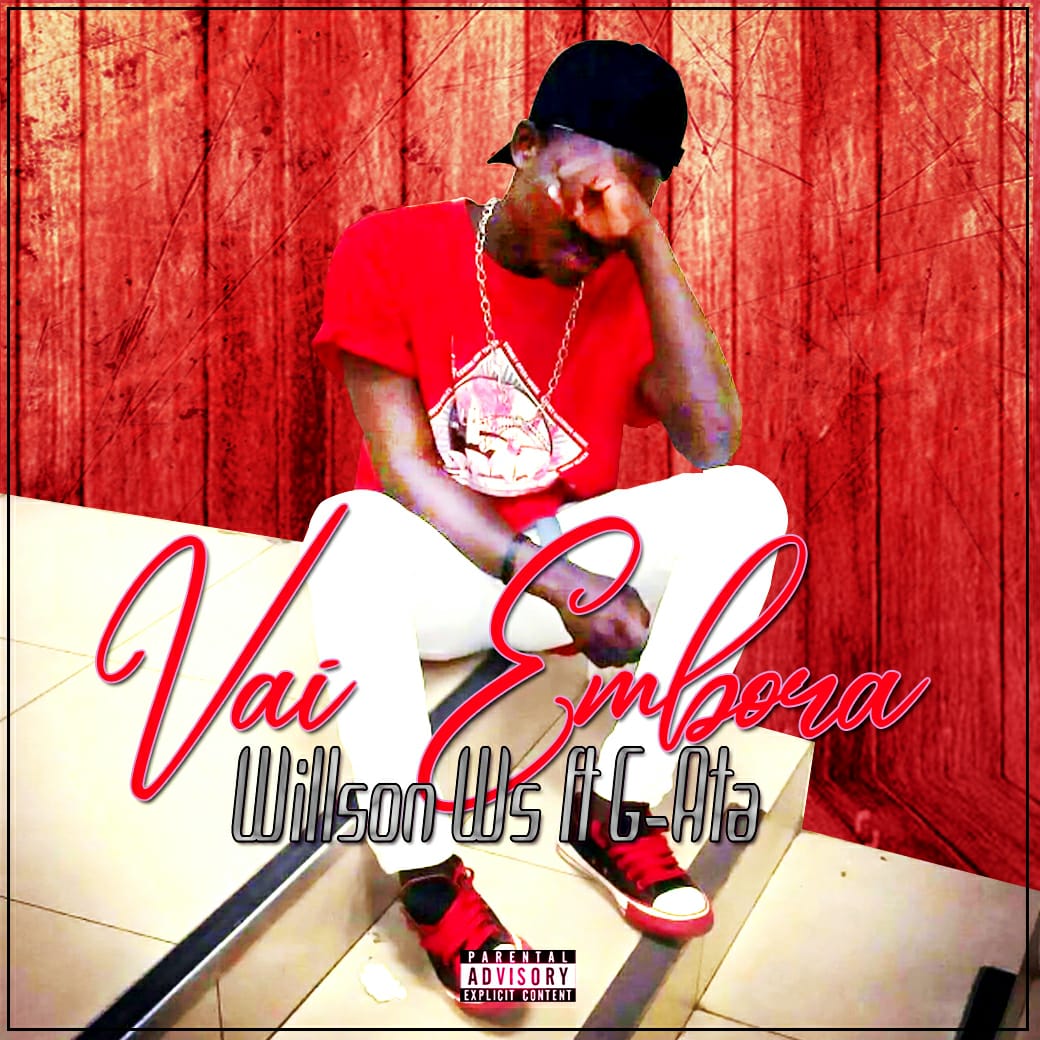 Wilson Ws - Vai Embora ( Feat G-Ata) 2019 [Download Mp3]