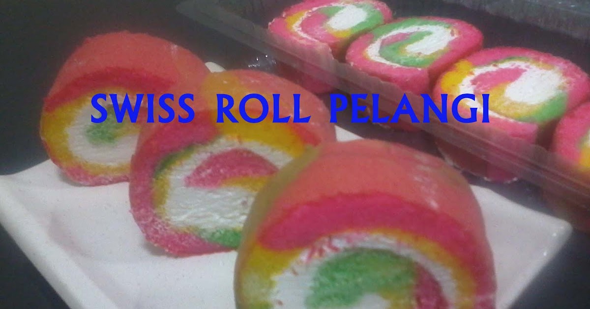 DUNIA DAPUR KAMA: SWISS ROLL PELANGI