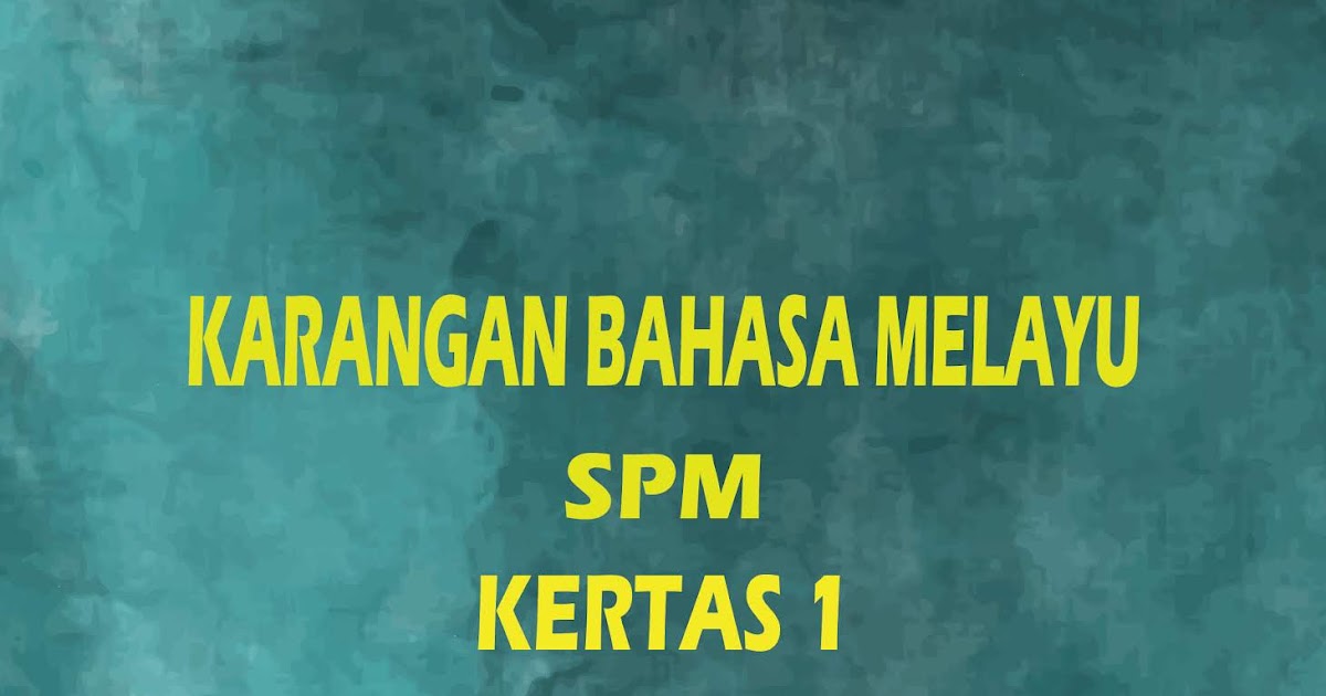 Contoh Karangan Bahasa Melayu Kertas 1 Bahagian B 