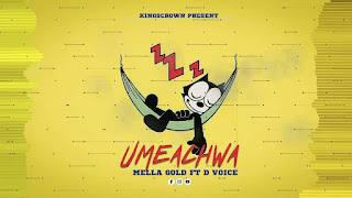 AUDIO | Mella Gold ft D voice – Umeachwa (Mp3 Audio Download)